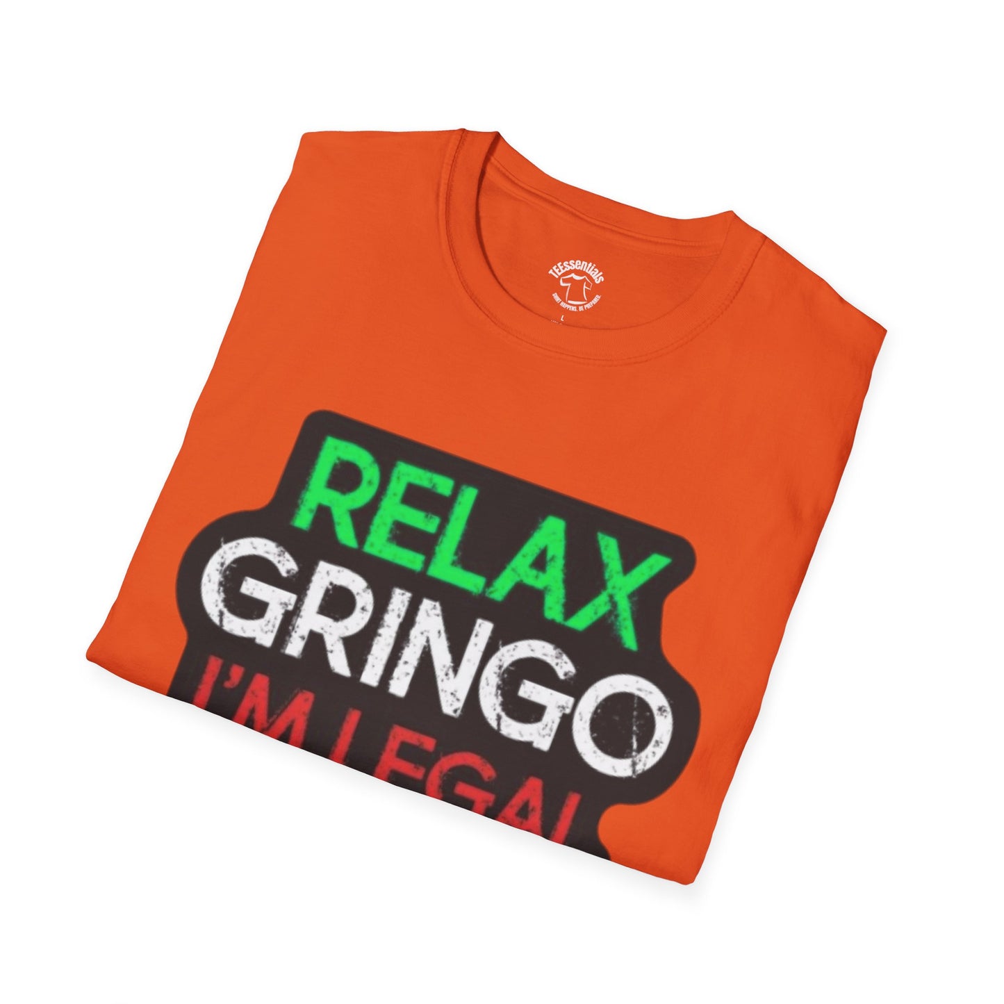 Relax Gringo I'm Legal T-Shirt — Funny Immigration Pride Tee