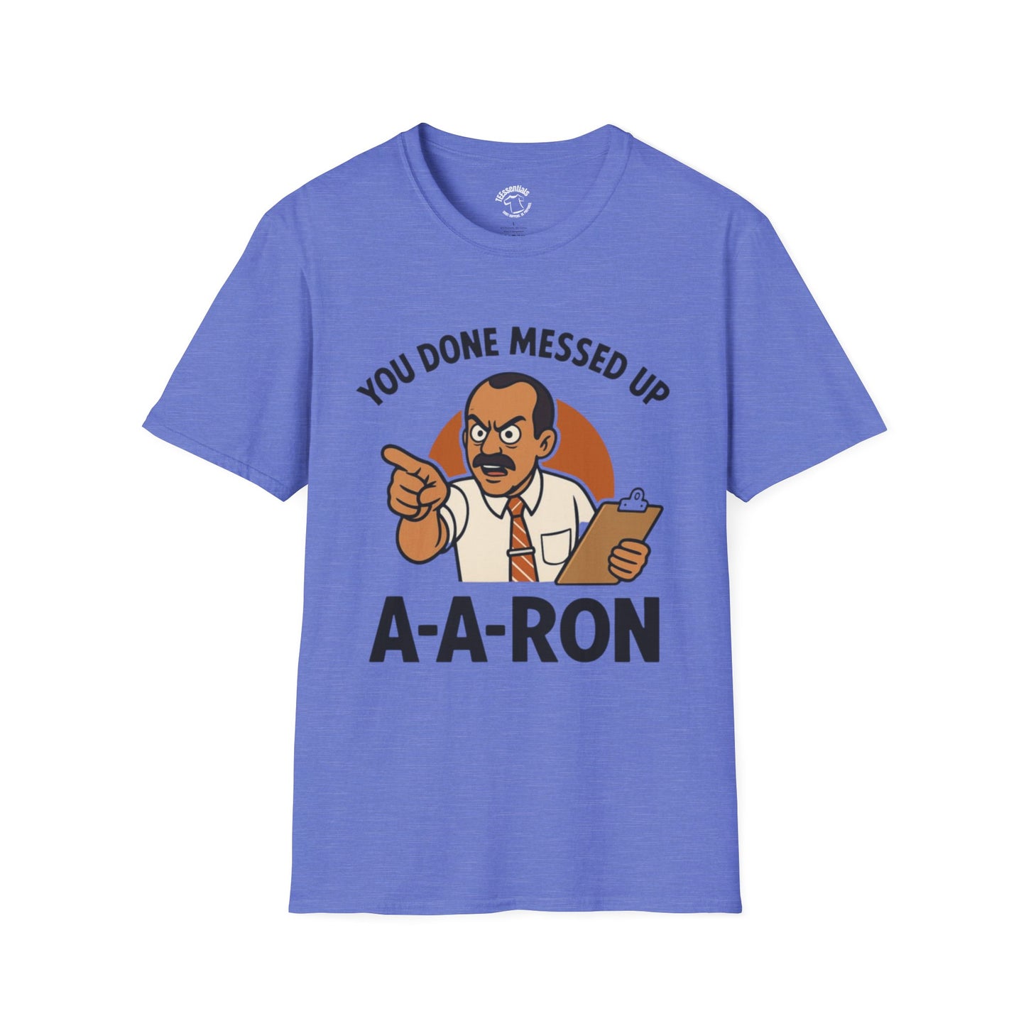 A-A-Ron "You Done Messed Up" T-Shirt
