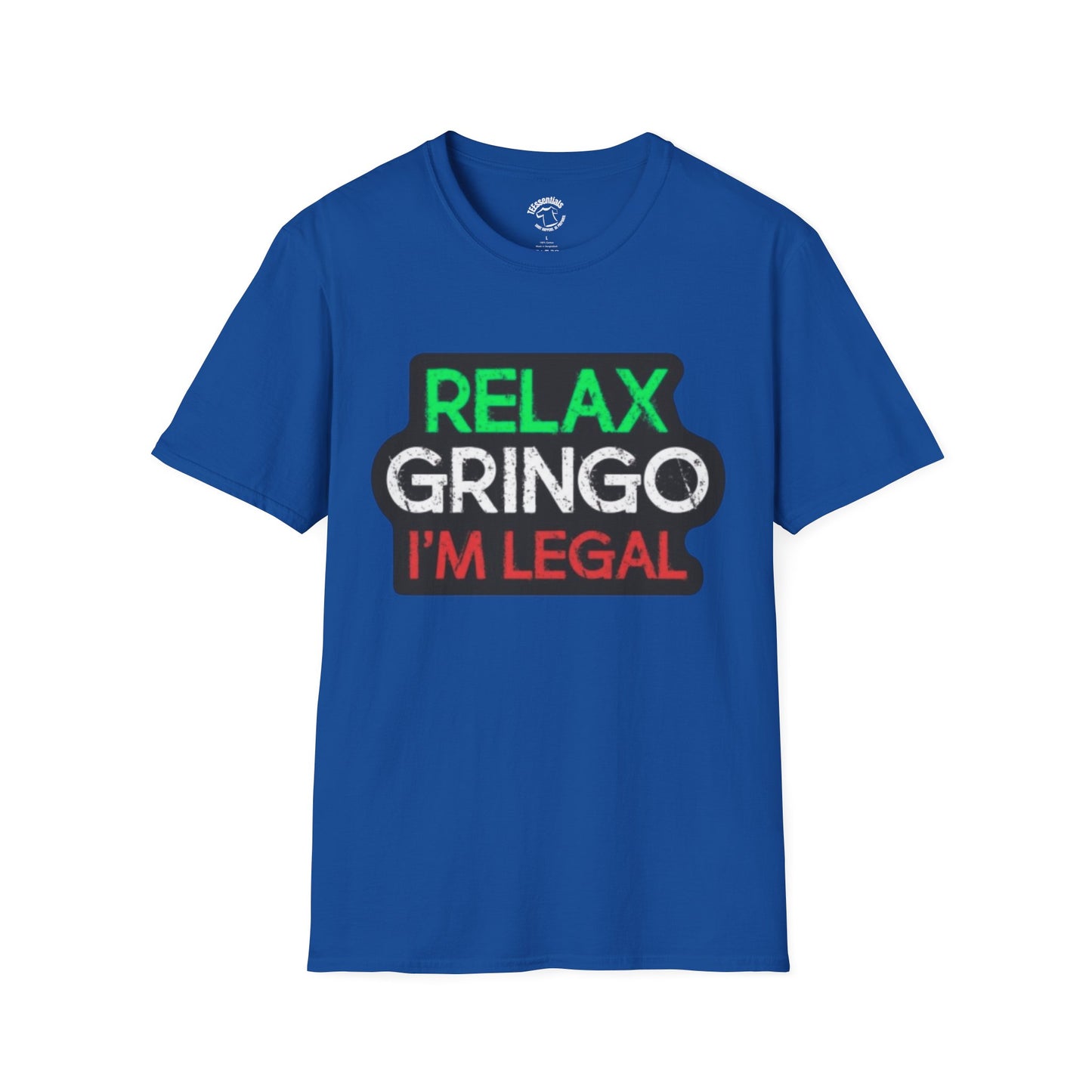 Relax Gringo I'm Legal T-Shirt — Funny Immigration Pride Tee