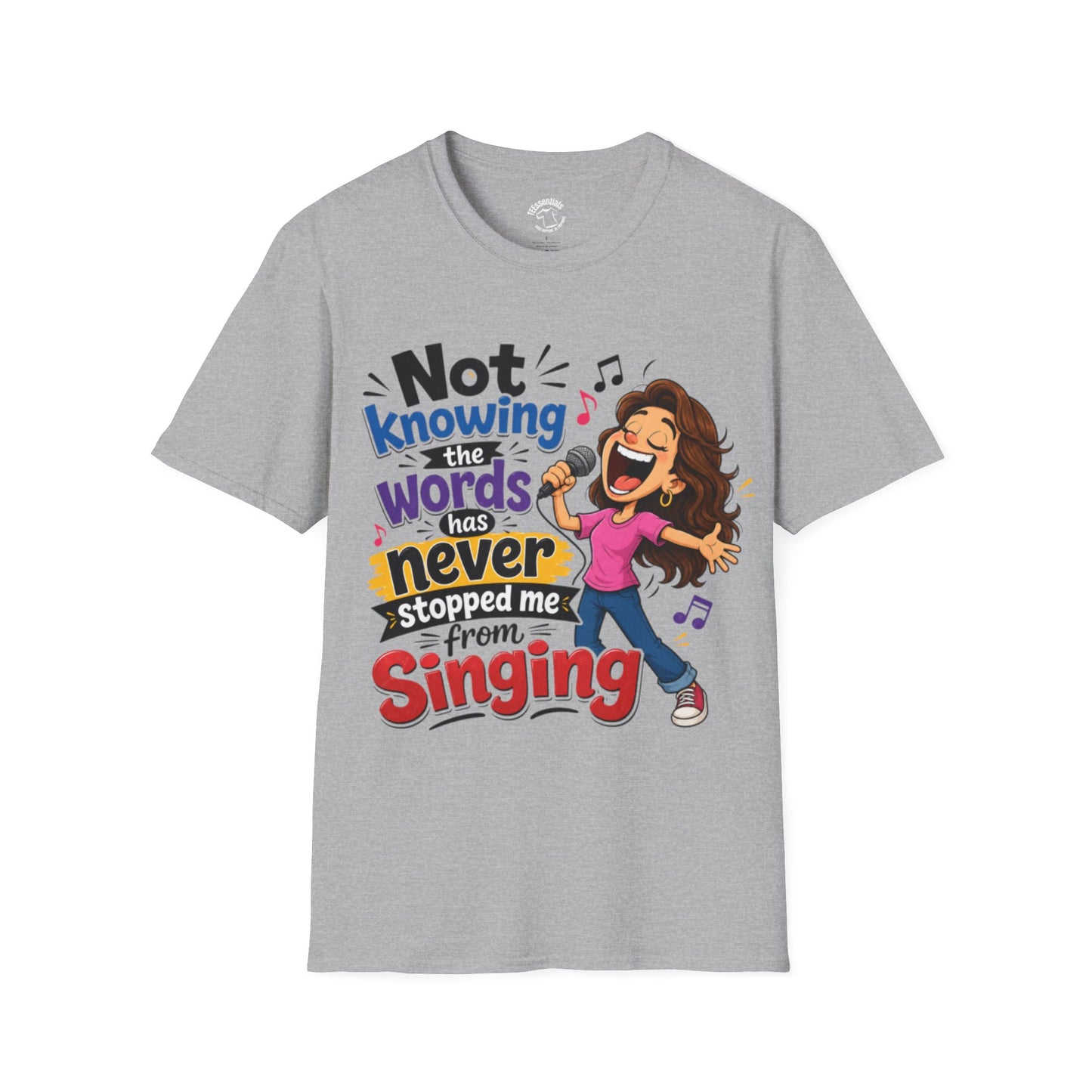 Singing Graphic T‑Shirt — "Not Knowing the Words Never Stopped Me From Singing"